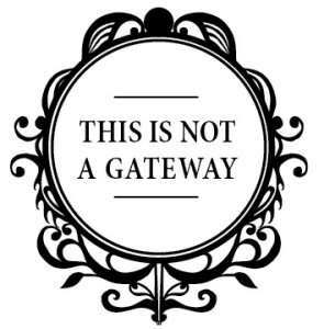 this is not a gateway