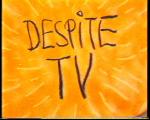 Still image from Despite TV  6